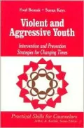 Violent and Aggressive Youth: Intervention and Prevention Strategies for Changing Times