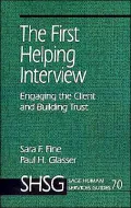 The First Helping Interview: Engaging the Client and Building Trust, Vol. 70