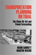 Transportation Planning on Trial : The Clean Air Act and Travel Forecasting
