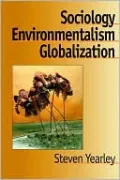 Sociology Environmentalism Globalization, Vol. 1