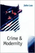 Crime and Modernity: Continuities in Left Realist Criminology