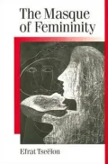 The Masque of Femininity : The Presentation of Woman in Everyday Life