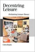 Decentring Leisure: Rethinking Leisure Theory, Vol. 35