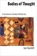 Bodies of Thought: Embodiment, Identity and Modernity