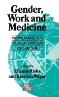 Gender, Work and Medicine: Women and the Medical Division of Labour, Vol. 45