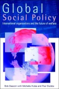 Global Social Policy: International Organizations and the Future of Welfare