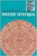 Mexico Mystique: The Coming Sixth World of Consciousness