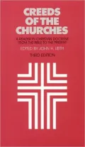 Creeds of the Churches: A Reader in Christian Doctrine from the Bible to the Present