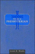 To Be a Presbyterian