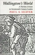 Wallington's World: A Puritan Artisan in Seventeenth-Century London