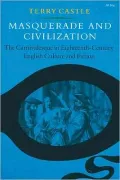 Masquerade and Civilization : The Carnivalesque in Eighteenth-Century English Culture and Fiction