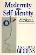 Modernity and Self-Identity: Self and Society in the Late Modern Age