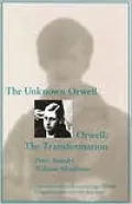 The Unknown Orwell and Orwell: The Transformation: The Transformation