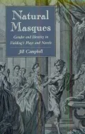 Natural Masques: Gender and Identity in Fielding's Plays and Novels