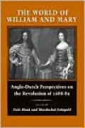 The World of William and Mary: Anglo-Dutch Perspectives on the Revolution of 1688-89