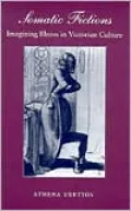 Somatic Fictions: Imagining Illness in Victorian Culture