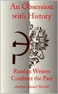 An Obsession with History: Russian Writers Confront the Past