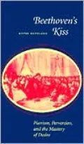 Beethoven's Kiss: Pianism, Perversion, and the Mastery of Desire
