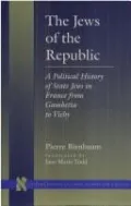 The Jews of the Republic: A Political History of State Jews in France from Gambetta to Vichy