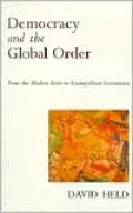 Democracy and the Global Order: From the Modern State to Cosmopolitan Governance