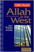 Allah in the West: Islamic Movements in America and Europe