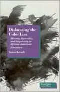 Dislocating the Color Line: Identity, Hybridity, and Singularity in African-American Narrative