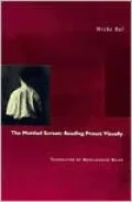 The Mottled Screen: Reading Proust Visually