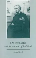 Baudelaire and the Aesthetics of Bad Faith