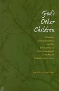God's Other Children : Protestant Nonconformists and the Emergence of Denominational Churches in Ireland, 1660-1700