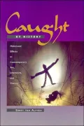 Caught by History Holocaust Effects in Contemporary Art, Literature, and Theory