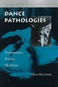 Dance Pathologies: Performance, Poetics, Medicine