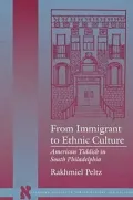From Immigrant to Ethnic Culture : American Yiddish in South Philadelphia