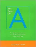 The Story of A: The Alphabetization of America from the New England Primer to the Scarlet Letter