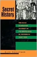 Secret History: The CIA's Classified Account of Its Operations in Guatemala, 1952-1954