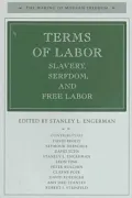 Terms of Labor : Slavery, Serfdom, and Free Labor
