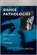 Dance Pathologies: Performance, Poetics, Medicine