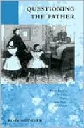 Questioning the Father : From Darwin to Zola, Ibsen, Strindberg, and Hardy