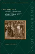 First Converts: Rich Pagan Women and the Rhetoric of Mission in Early Judaism and Christianity