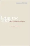 I Am the Truth: Toward a Philosophy of Christianity(Cultural Memory in the Present)