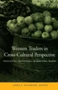Women Traders in Cross-Cultural Perspective: Mediating Identities, Marketing Wares