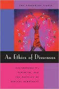 An Ethics of Dissensus: Postmodernity, Feminism, and the Politics of Radical Democracy