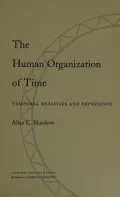 Book cover of The Human Organization of Time: Temporal Realities and Experience