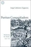 Puritan Conquistadors: Iberianizing the Atlantic, 1550-1700