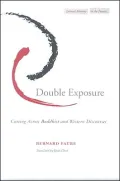 Double Exposure: Cutting across Buddhist and Western Discourses