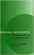 Regional Modernities: The Cultural Politics of Development in India