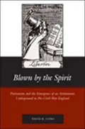 Blown by the Spirit: Puritanism and the Emergence of an Antinomian Underground in Pre-Civil-War England