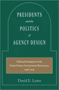Presidents and the Politics of Agency Design: Political Insulation in the United States Government Bureaucracy, 1946-1997