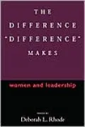 The Difference 'Difference' Makes: Women and Leadership