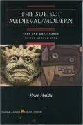 The Subject Medieval/Modern: Text and Governance in the Middle Ages