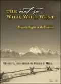 The Not So Wild, Wild West: Property Rights on the Frontier
